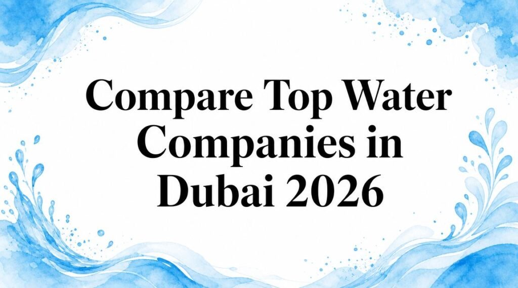 Compare Top Water Companies in Dubai 2026