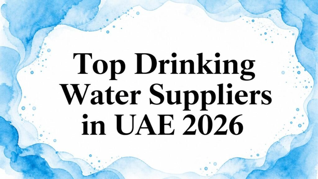 Top Drinking Water Suppliers in UAE 2026